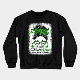 Green Messy Bun In May We Wear Green Mental Health Awareness Crewneck Sweatshirt